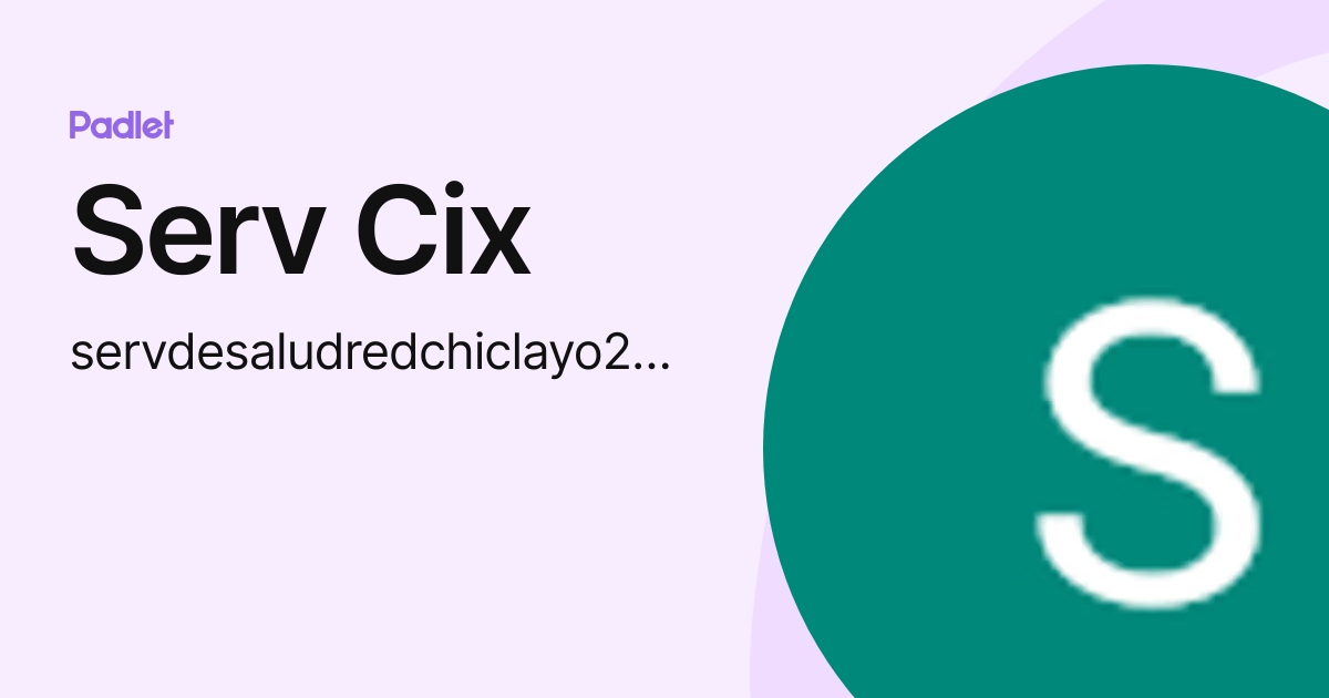 Serv Cix (servdesaludredchiclayo2025) profile | Padlet