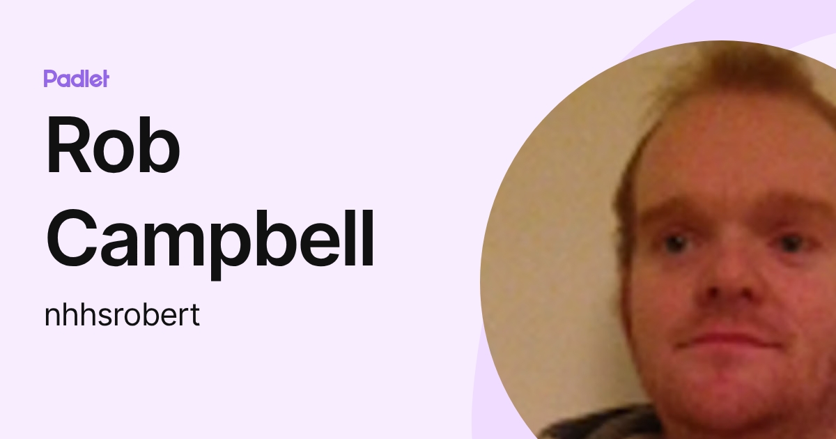 Rob Campbell (nhhsrobert) profile | Padlet