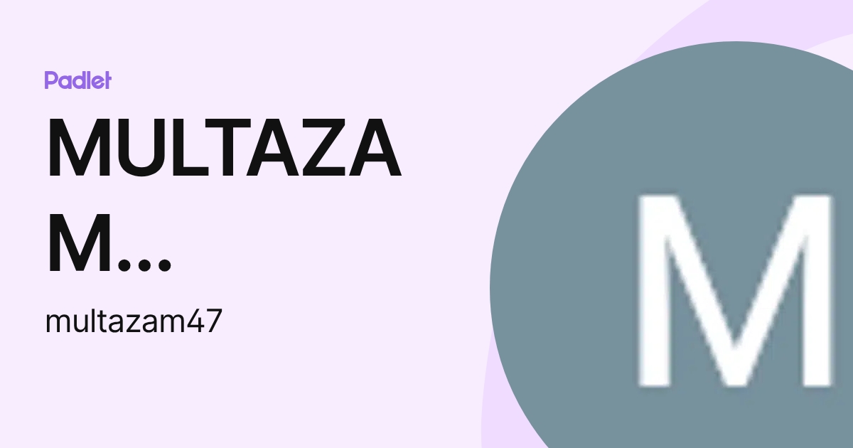 MULTAZAM MULTAZAM (multazam47) profile | Padlet