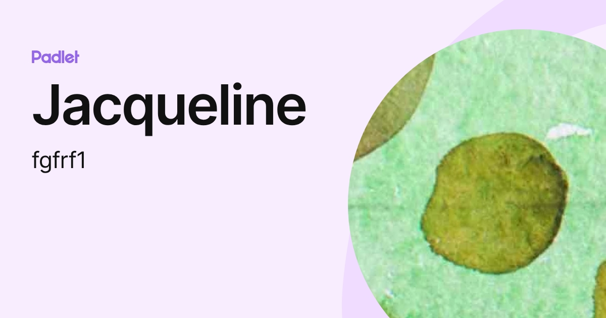 Jacqueline (fgfrf1) profile | Padlet