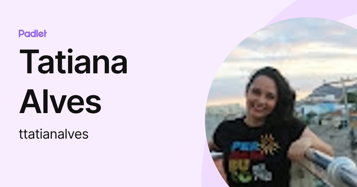 Tatiana Alves (ttatianalves) profile | Padlet