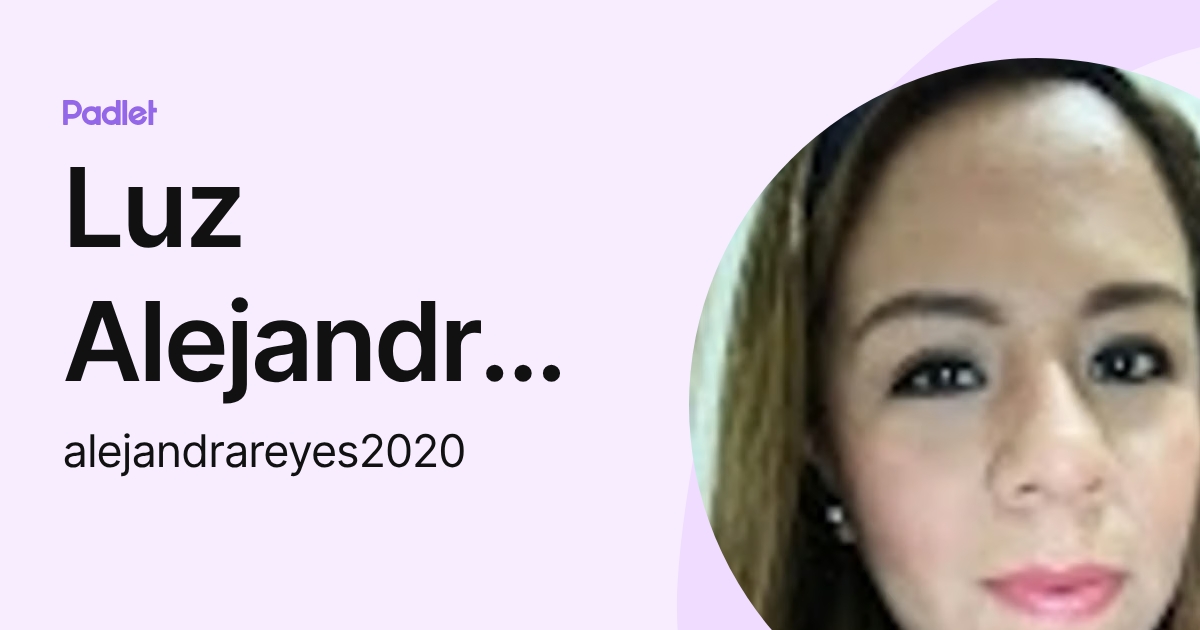Luz Alejandra Reyes (alejandrareyes2020) profile | Padlet