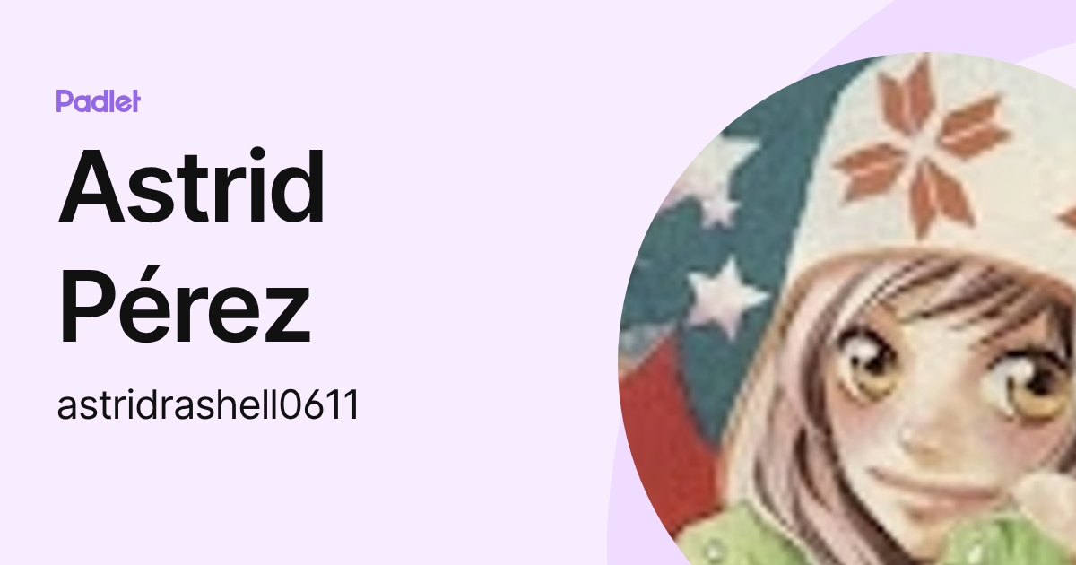 Astrid Pérez (astridrashell0611) profile | Padlet