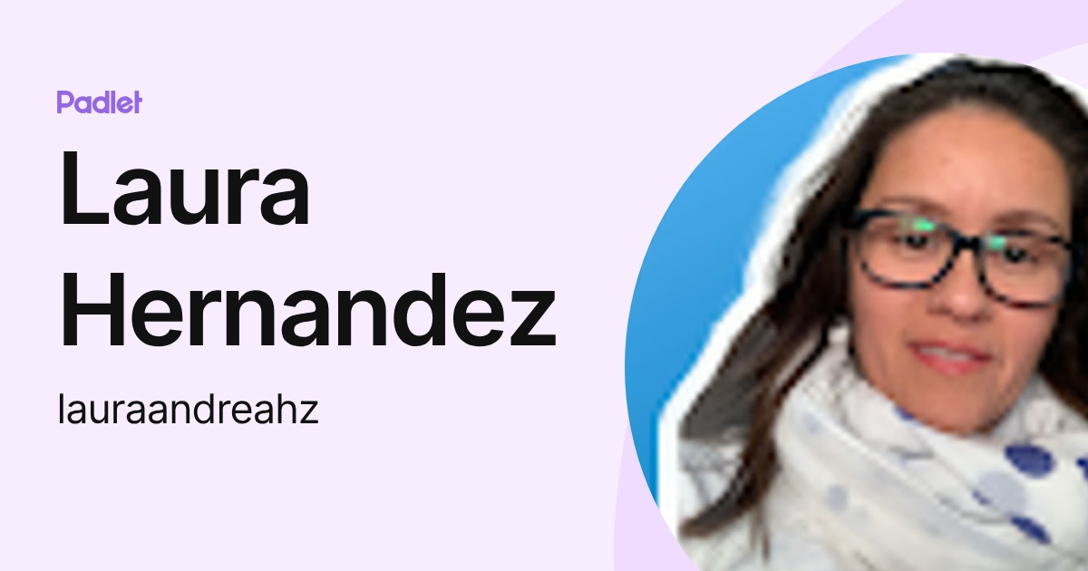 Laura Hernandez (lauraandreahz) profile | Padlet