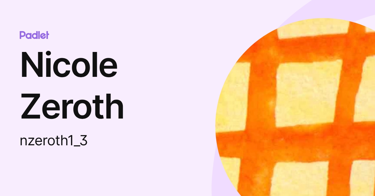 Nicole Zeroth (nzeroth1_3) profile | Padlet
