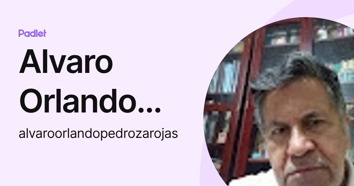 Alvaro Orlando Pedroza Rojas (alvaroorlandopedrozarojas) profile | Padlet