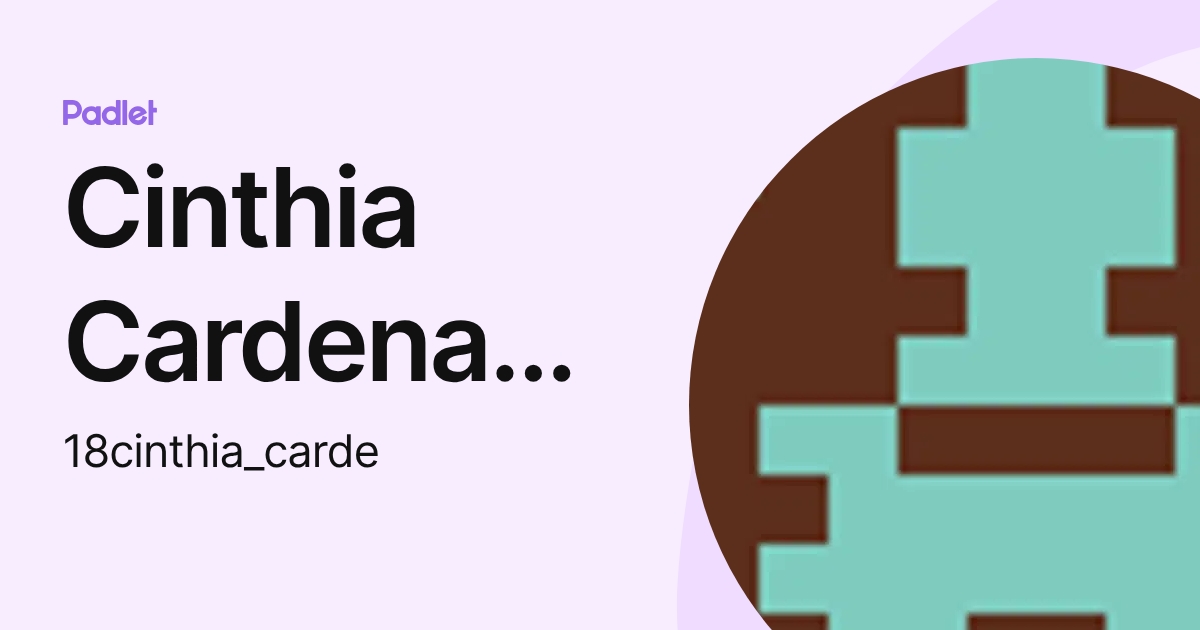 Cinthia Cardenas Valencia (18cinthia_carde) profile | Padlet