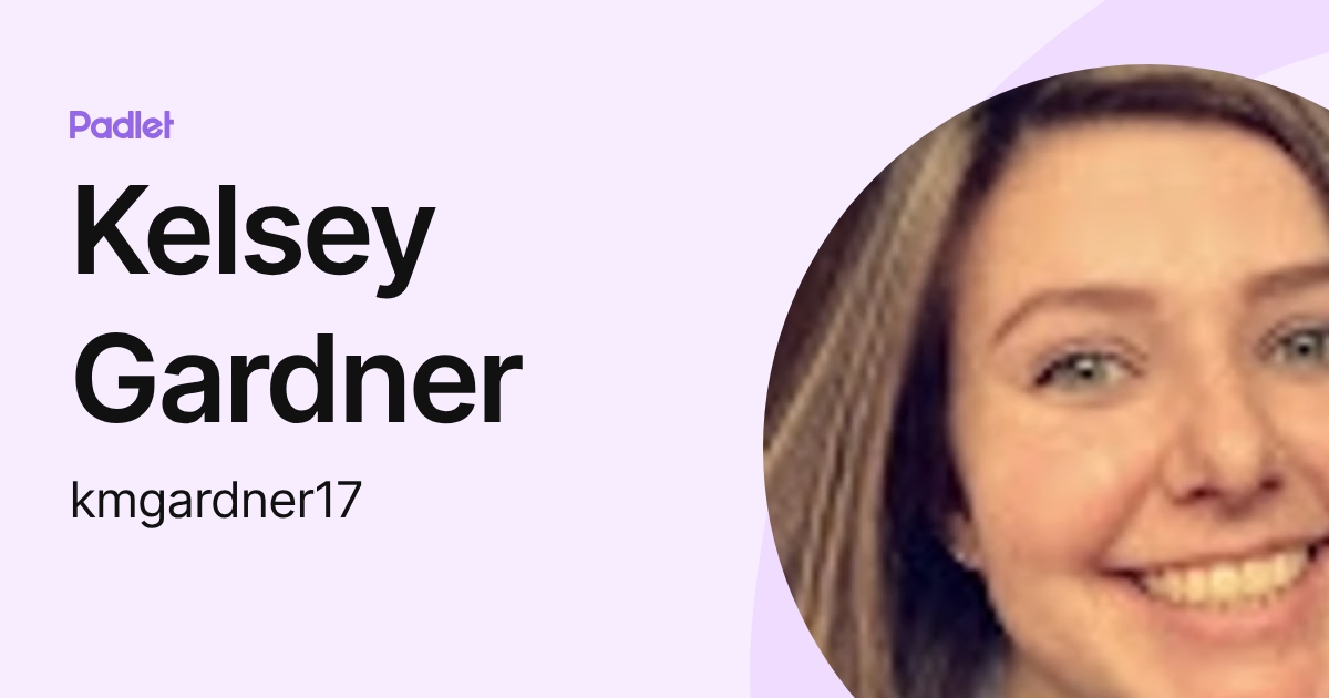 Kelsey Gardner (kmgardner17) profile | Padlet