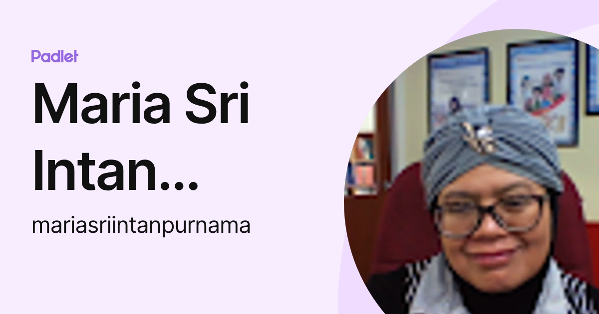 Maria Intan Maria Sri Intan Purnama (mariasriintanpurnama) profile | Padlet