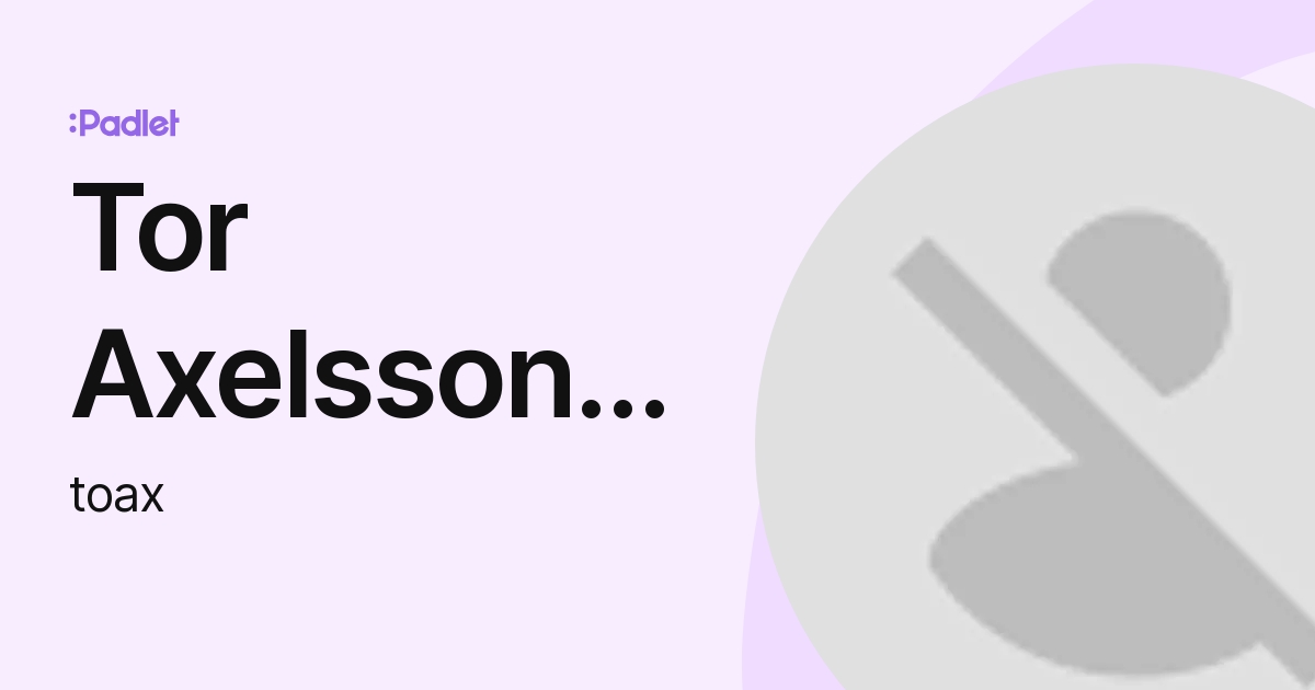 Tor Axelsson 7C (toax) profile | Padlet
