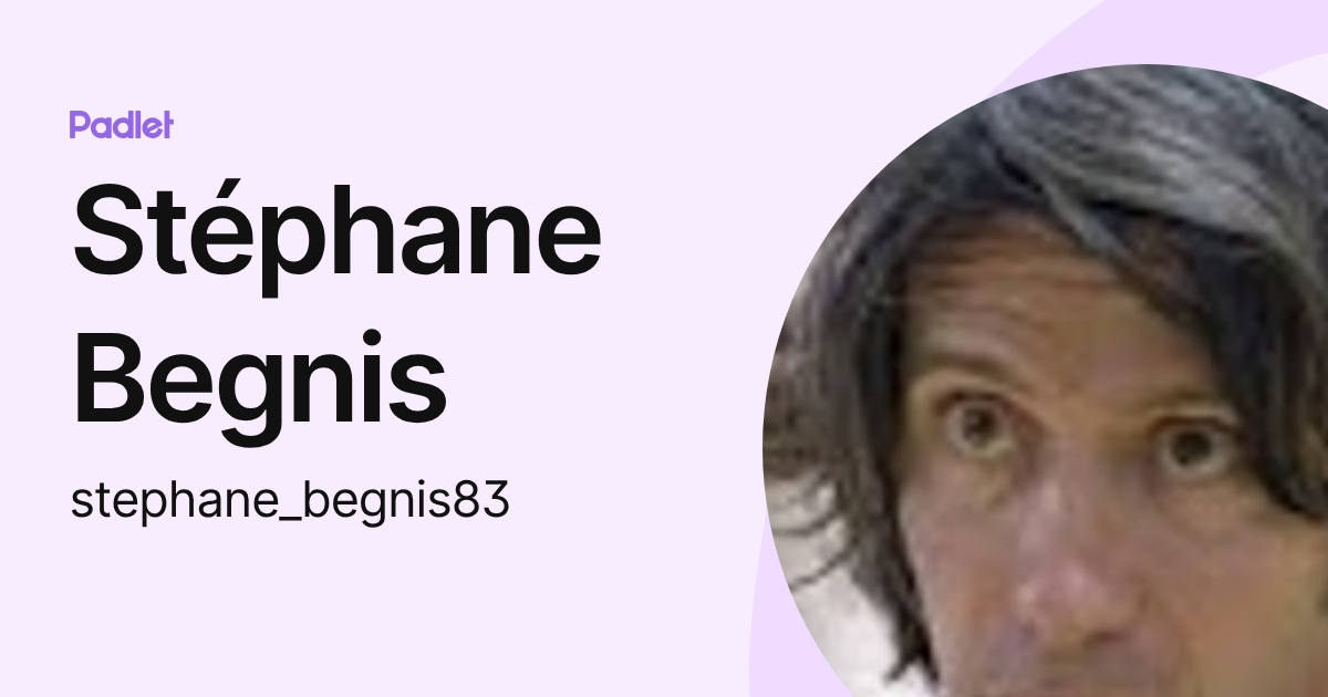Stéphane Begnis (stephane_begnis83) profile | Padlet