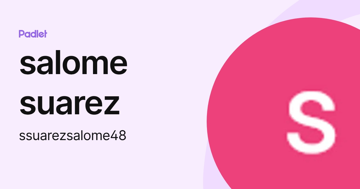 salome suarez (ssuarezsalome48) profile | Padlet