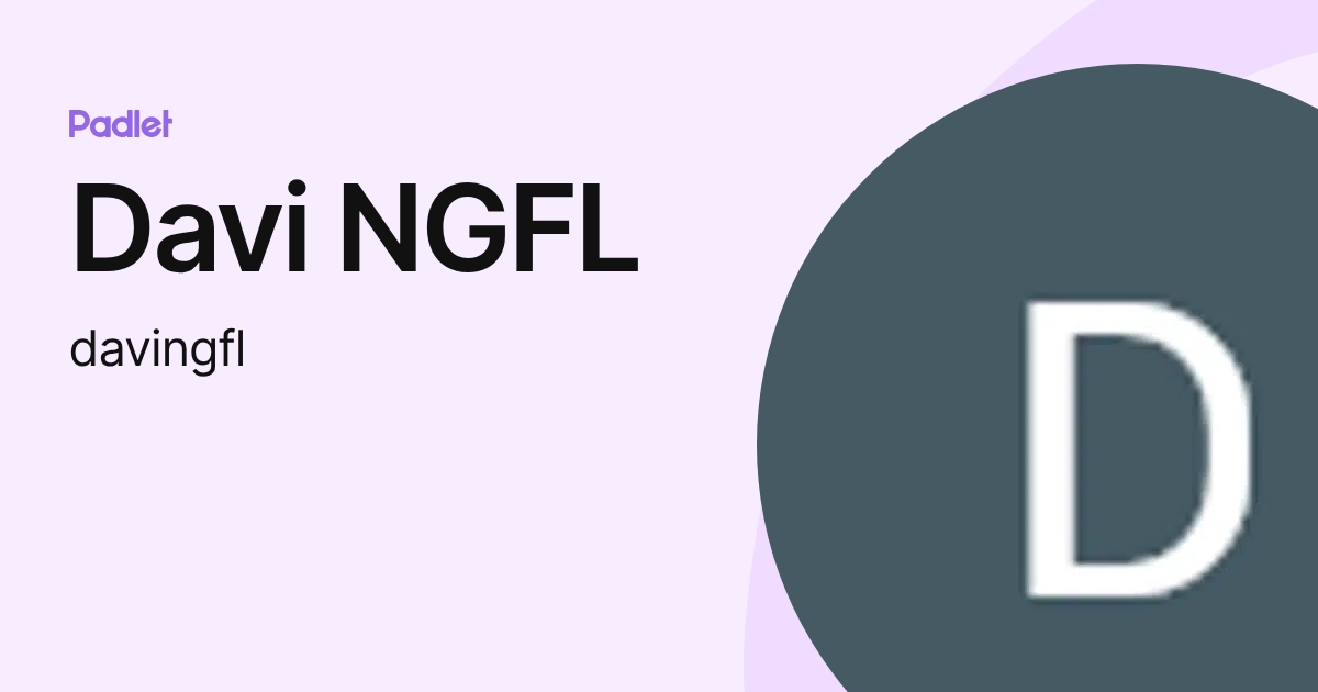 Davi NGFL (davingfl) profile | Padlet