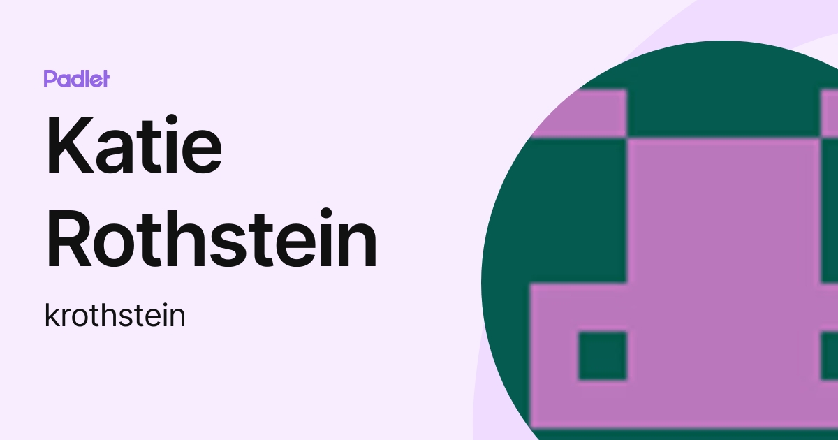 Katie Rothstein (krothstein) profile | Padlet