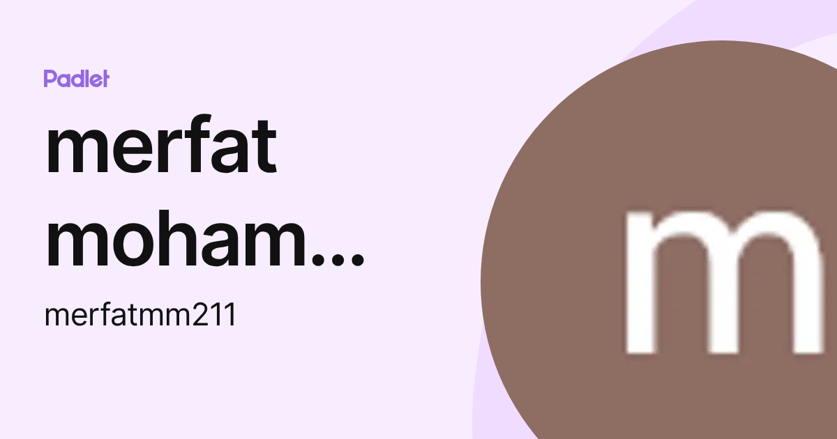 merfat mohammad (merfatmm211) profile | Padlet
