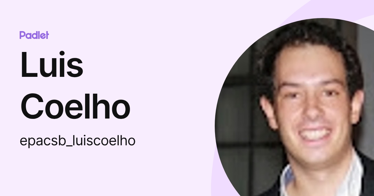 Luis Coelho (epacsb_luiscoelho) profile | Padlet