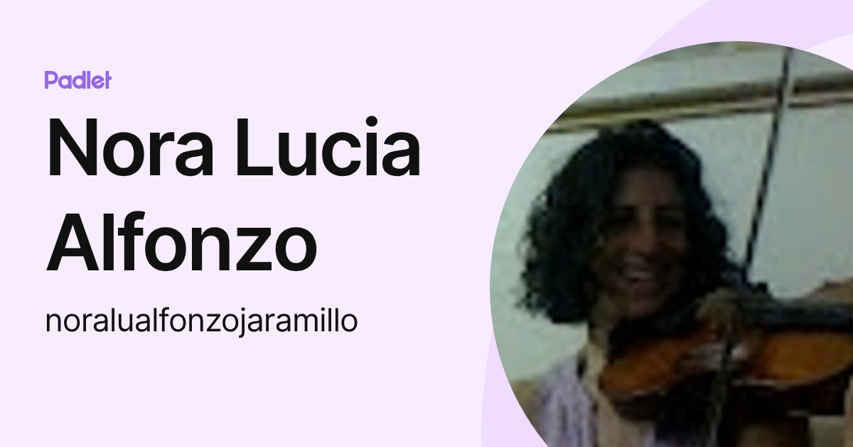 Nora Lucia Alfonzo (noralualfonzojaramillo) profile | Padlet