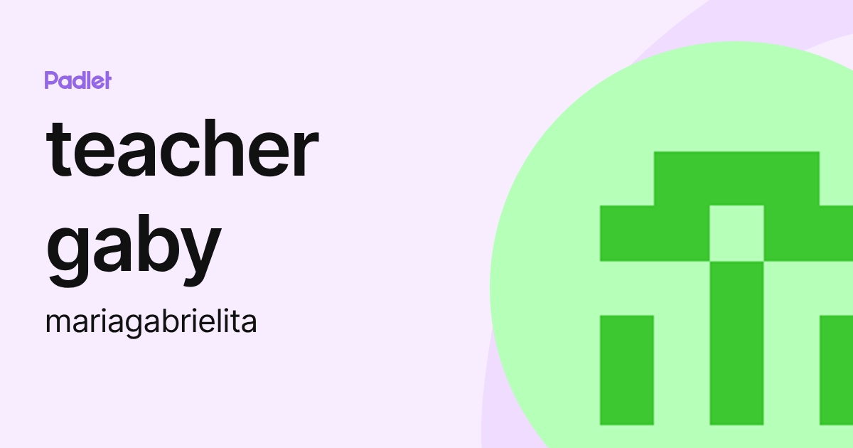teacher gaby (mariagabrielita) profile | Padlet