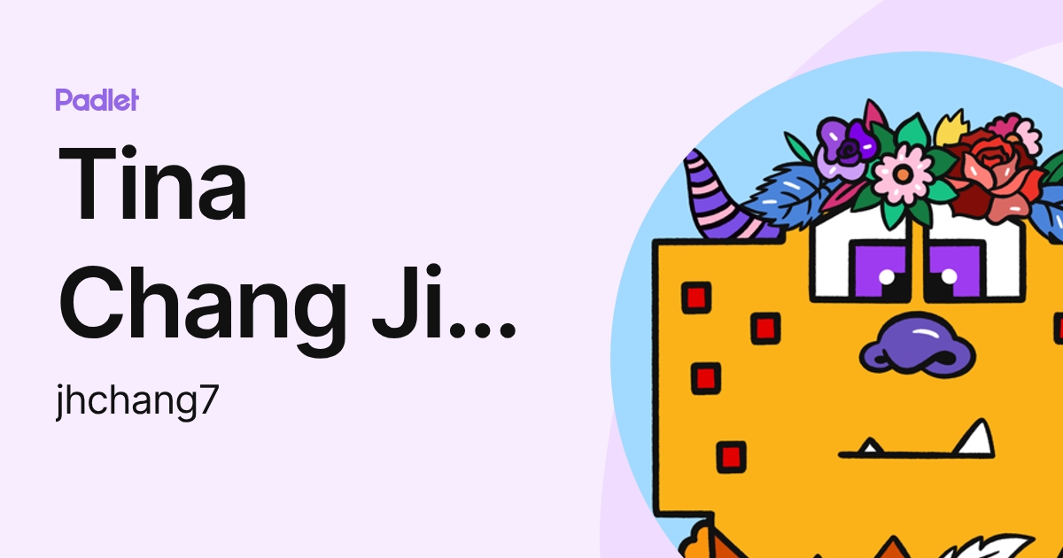 Tina Chang Jia Huey (jhchang7) profile | Padlet