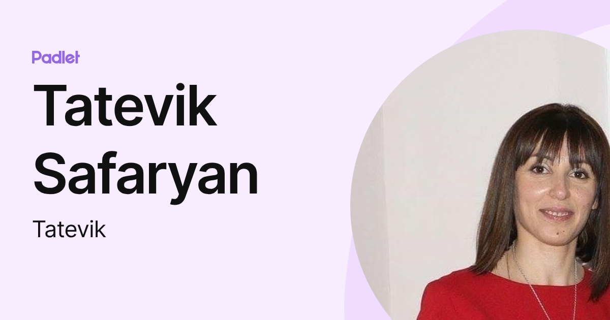 Tatevik Safaryan (Tatevik) profile | Padlet