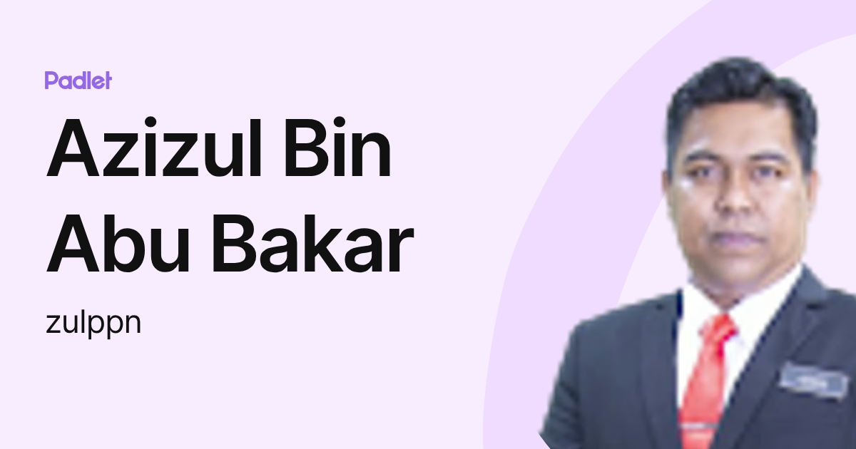Azizul Bin Abu Bakar (zulppn) profile | Padlet
