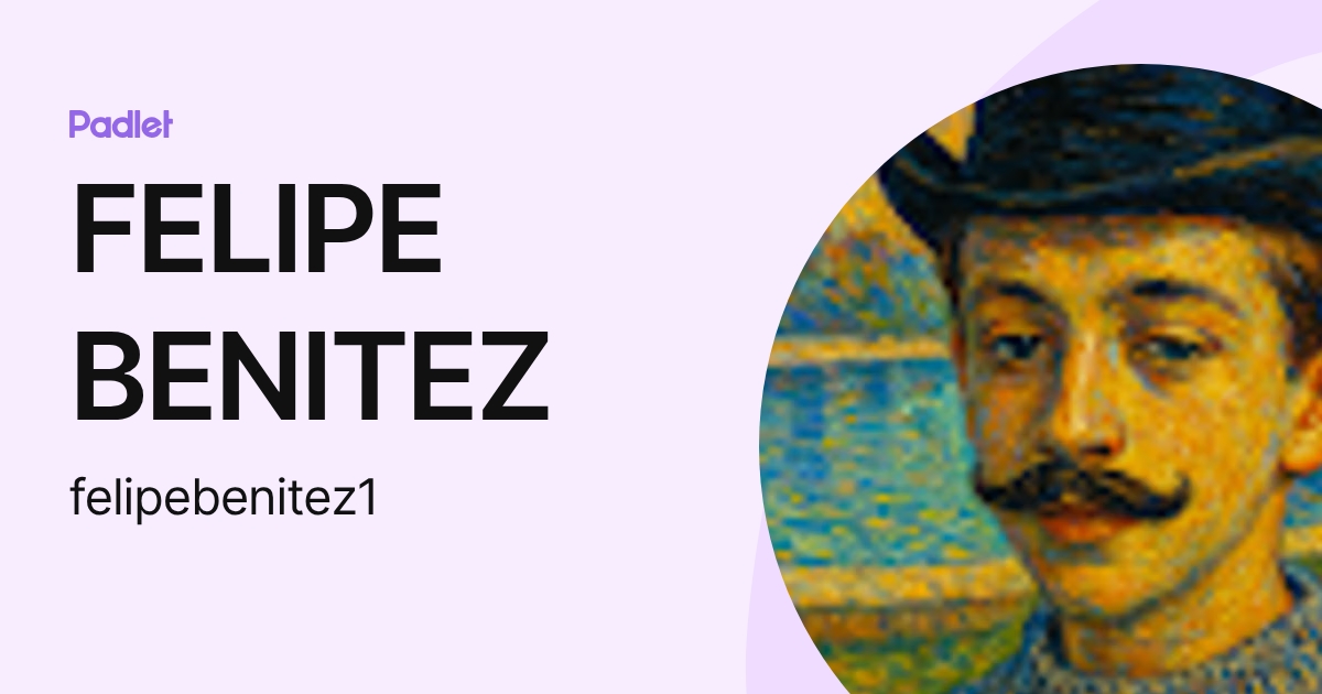 FELIPE BENITEZ (felipebenitez1) profile | Padlet