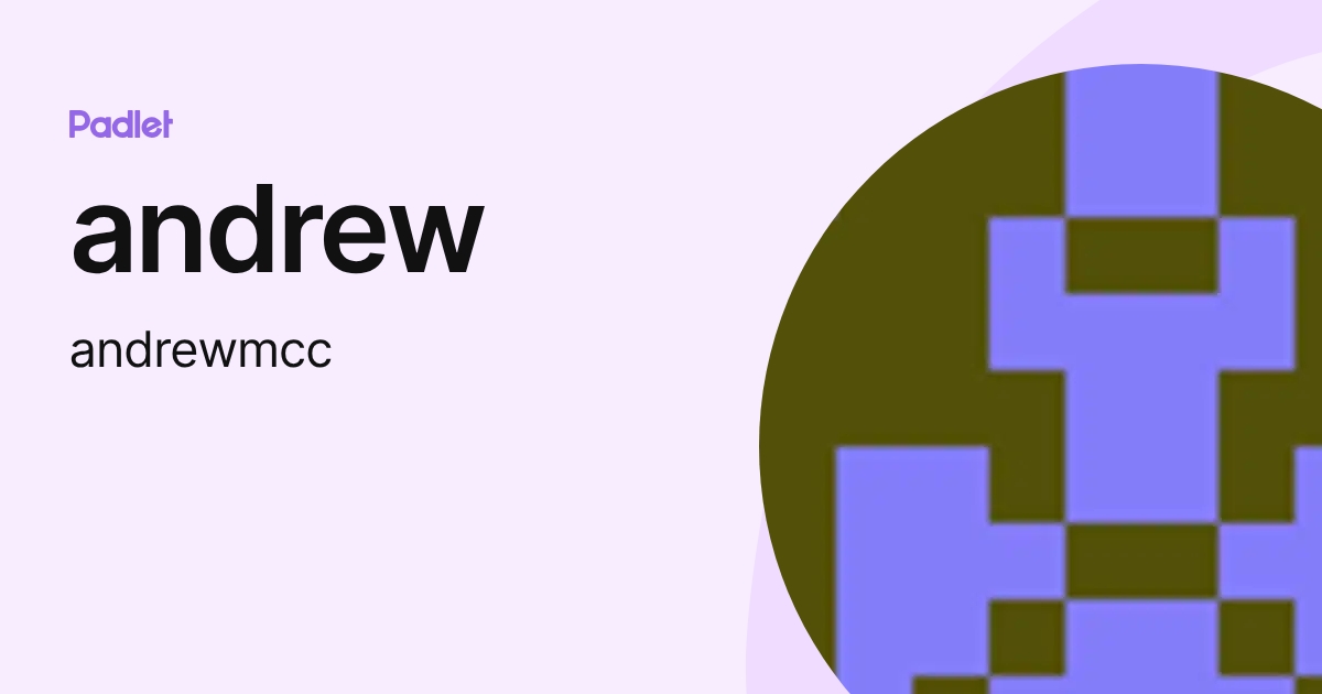 andrew (andrewmcc) profile | Padlet