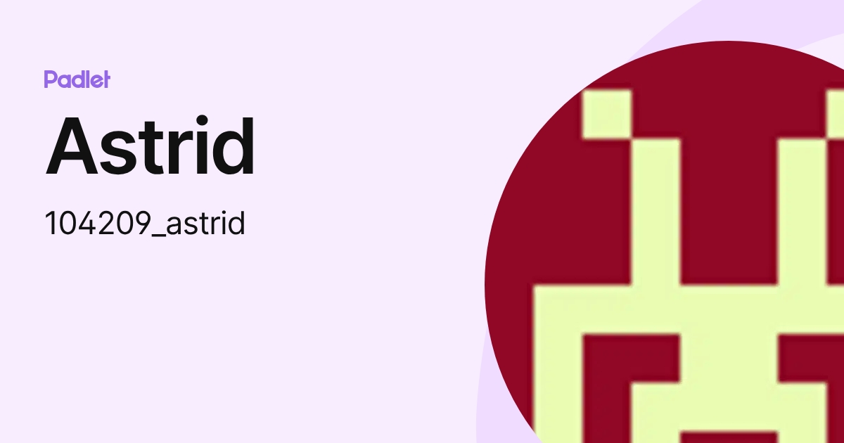 Astrid (104209_astrid) profile | Padlet