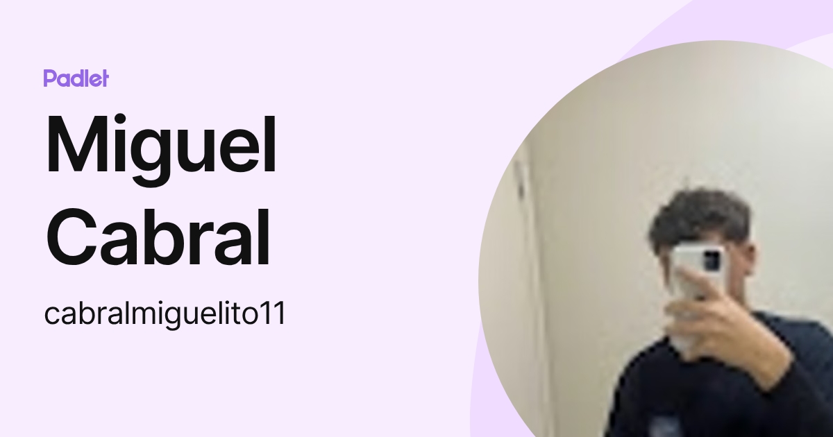 Miguel Cabral (cabralmiguelito11) profile | Padlet