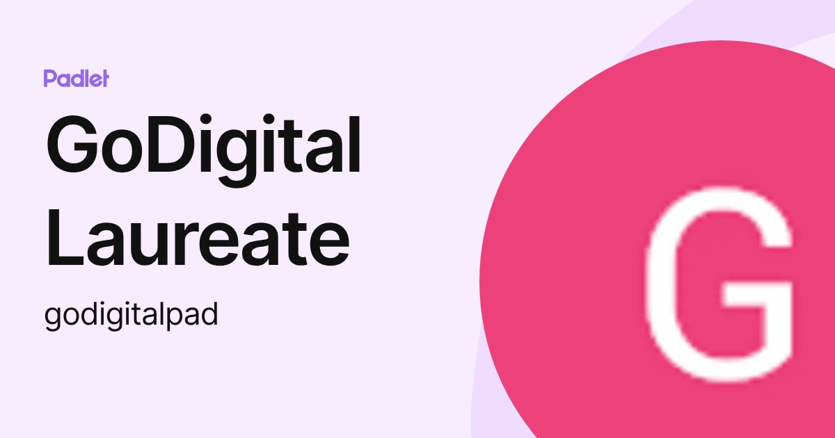 GoDigital Laureate (godigitalpad) profile | Padlet
