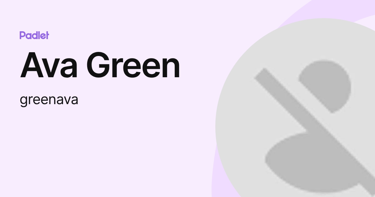 Ava Green (greenava) profile | Padlet