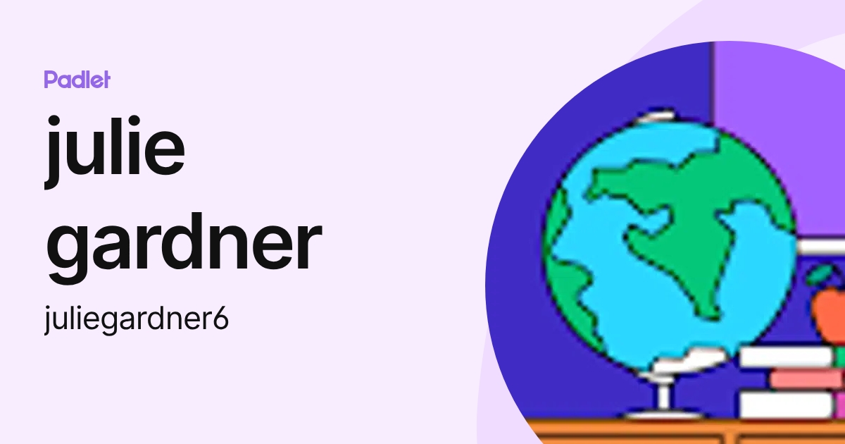 julie gardner (juliegardner6) profile | Padlet