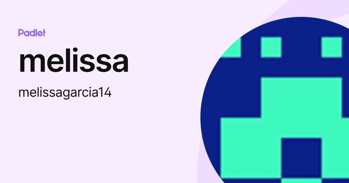 melissa (melissagarcia14) profile | Padlet