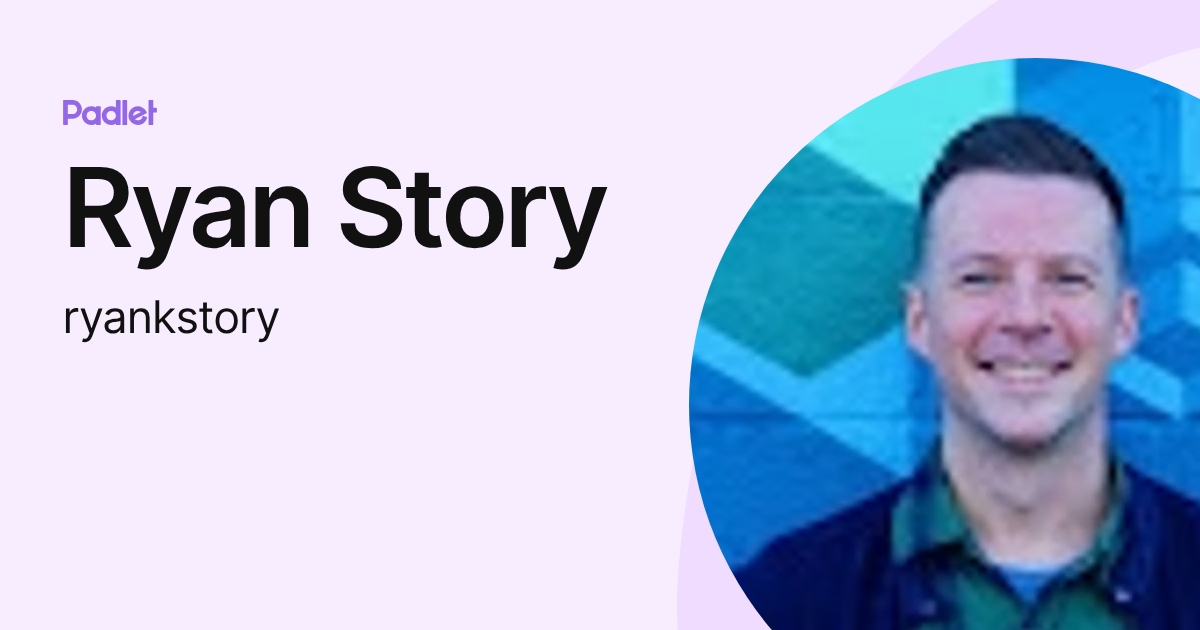 Ryan Story (ryankstory) profile | Padlet