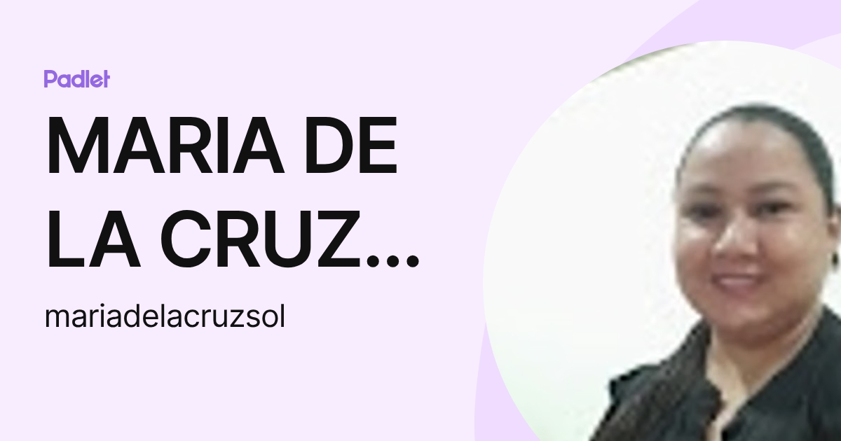 MARIA DE LA CRUZ SOL DE DIAZ (mariadelacruzsol) profile | Padlet