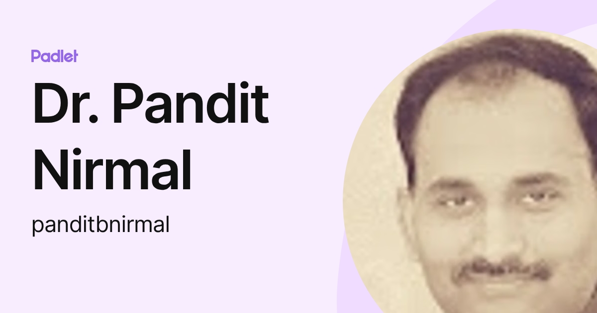 Dr. Pandit Nirmal (panditbnirmal) profile | Padlet