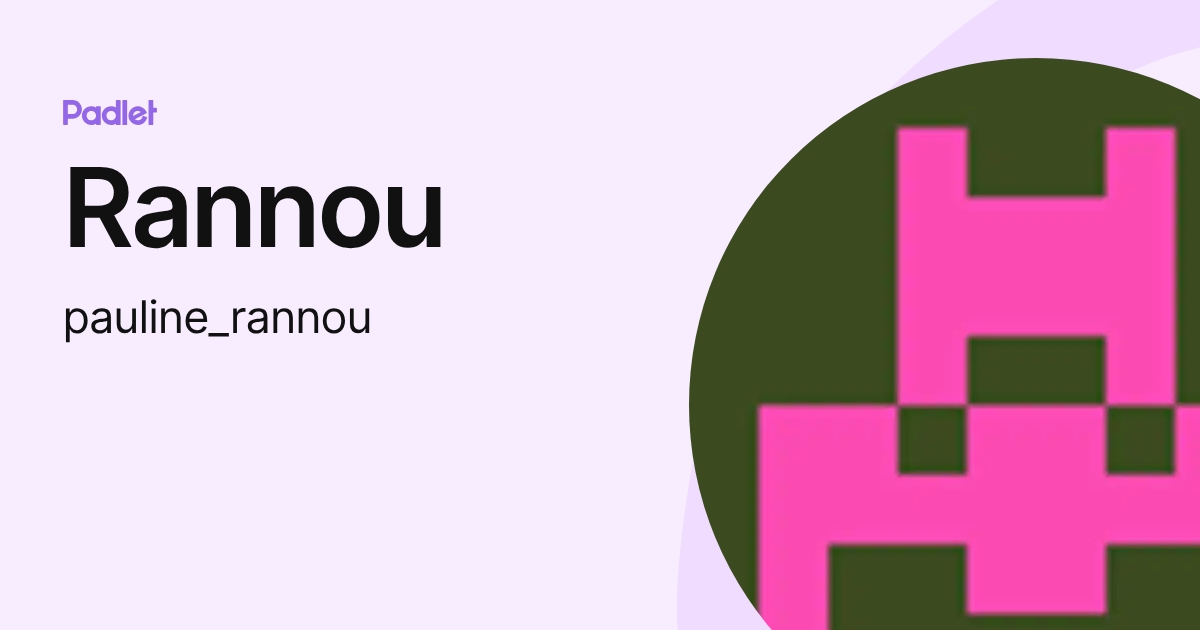 Rannou (pauline_rannou) profile | Padlet