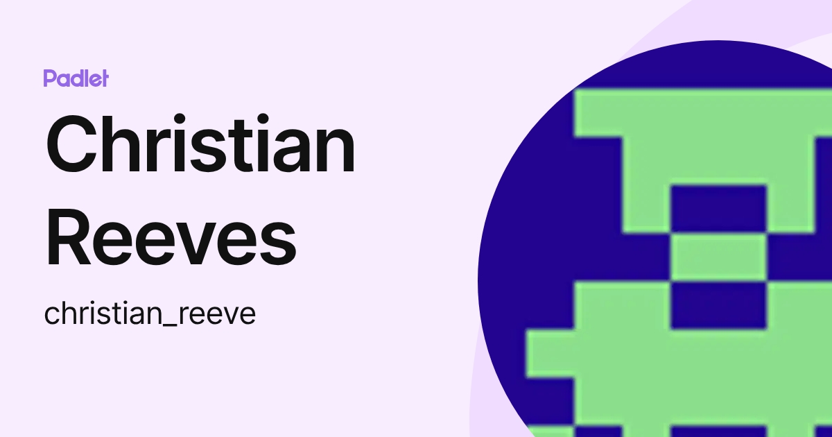 Christian Reeves (christian_reeve) profile | Padlet