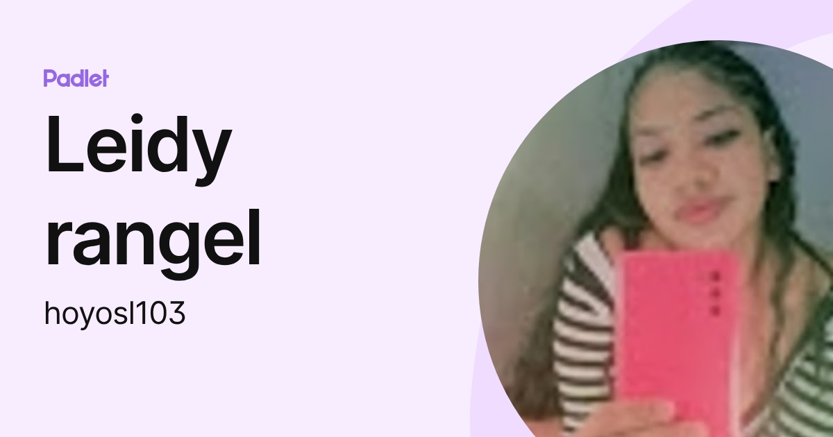 Leidy rangel (hoyosl103) profile | Padlet