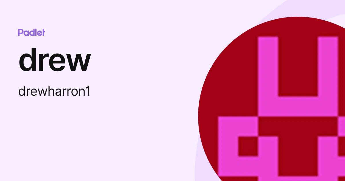drew (drewharron1) profile | Padlet