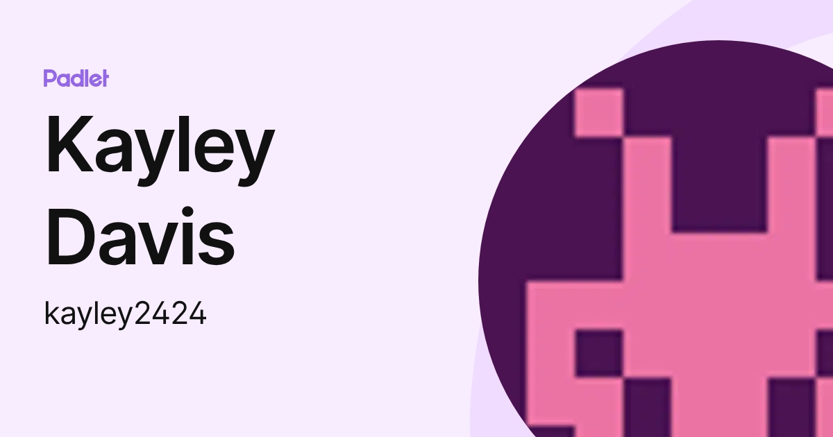 Kayley Davis (kayley2424) profile | Padlet