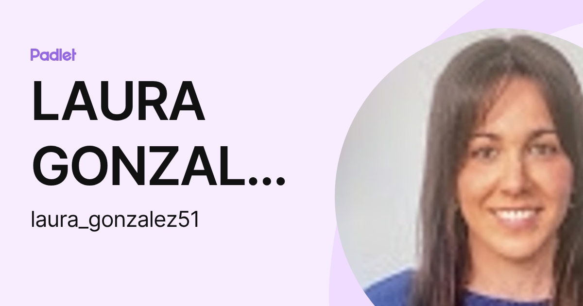 LAURA GONZALEZ GARRIDO (laura_gonzalez51) profile | Padlet