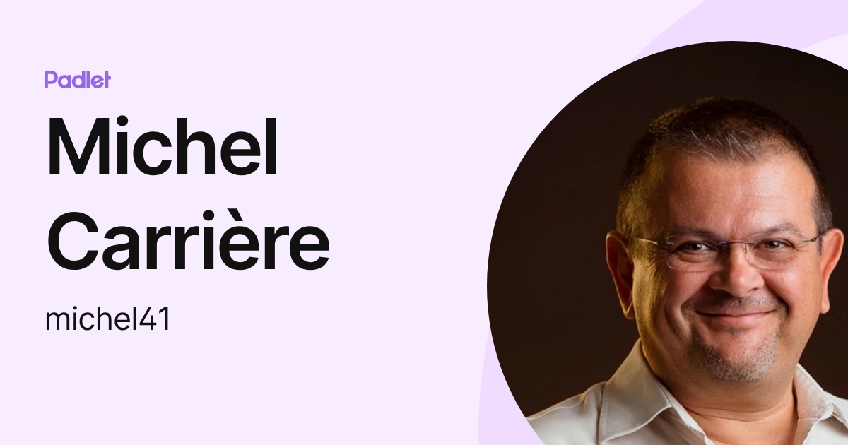 Michel Carrière (michel41) profile | Padlet