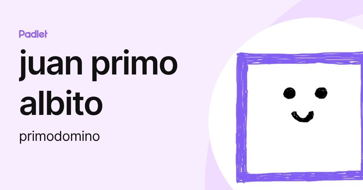 juan primo albito (primodomino) profile | Padlet