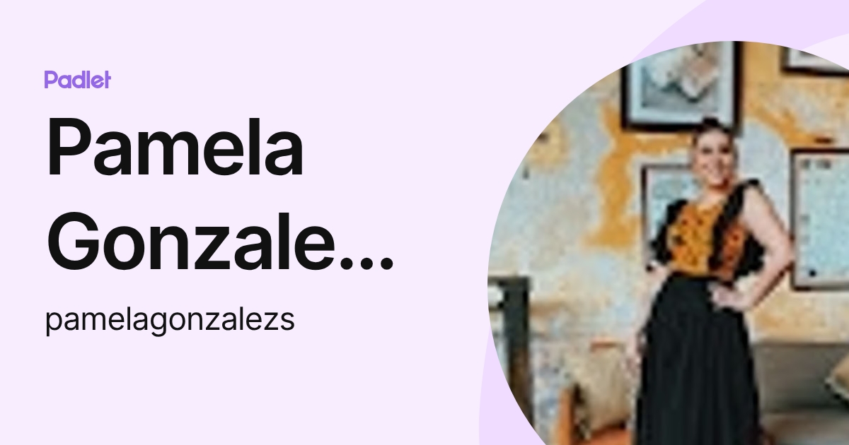Pamela Gonzalez Solano (pamelagonzalezs) profile | Padlet