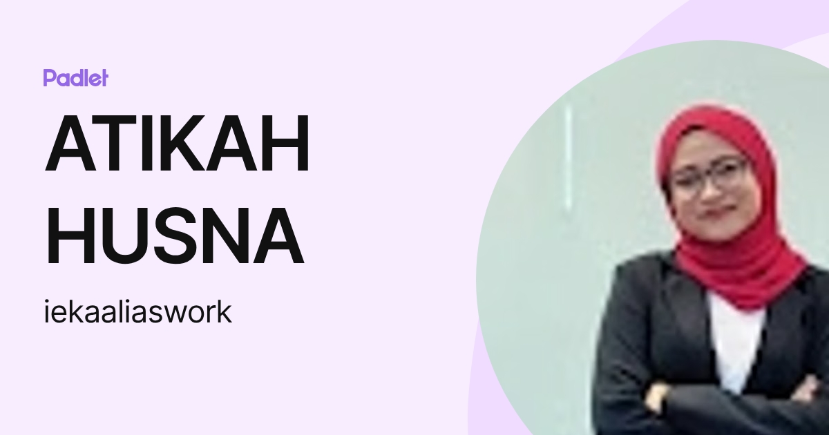 ATIKAH HUSNA (iekaaliaswork) profile | Padlet