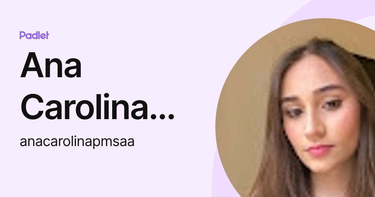 Ana Carolina Pereira (anacarolinapmsaa) profile | Padlet