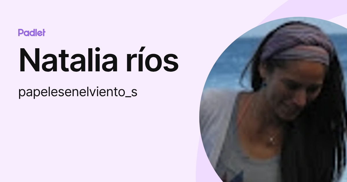 Natalia ríos (papelesenelviento_s) profile | Padlet