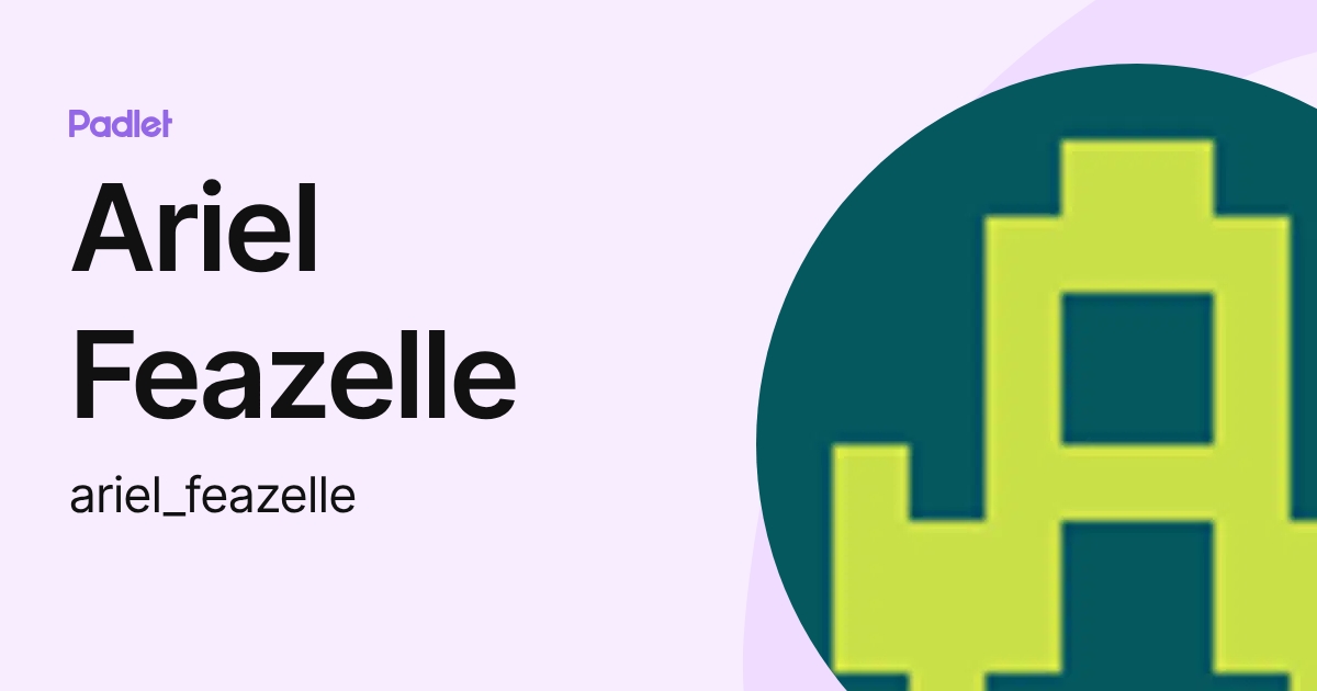 Ariel Feazelle (ariel_feazelle) profile | Padlet