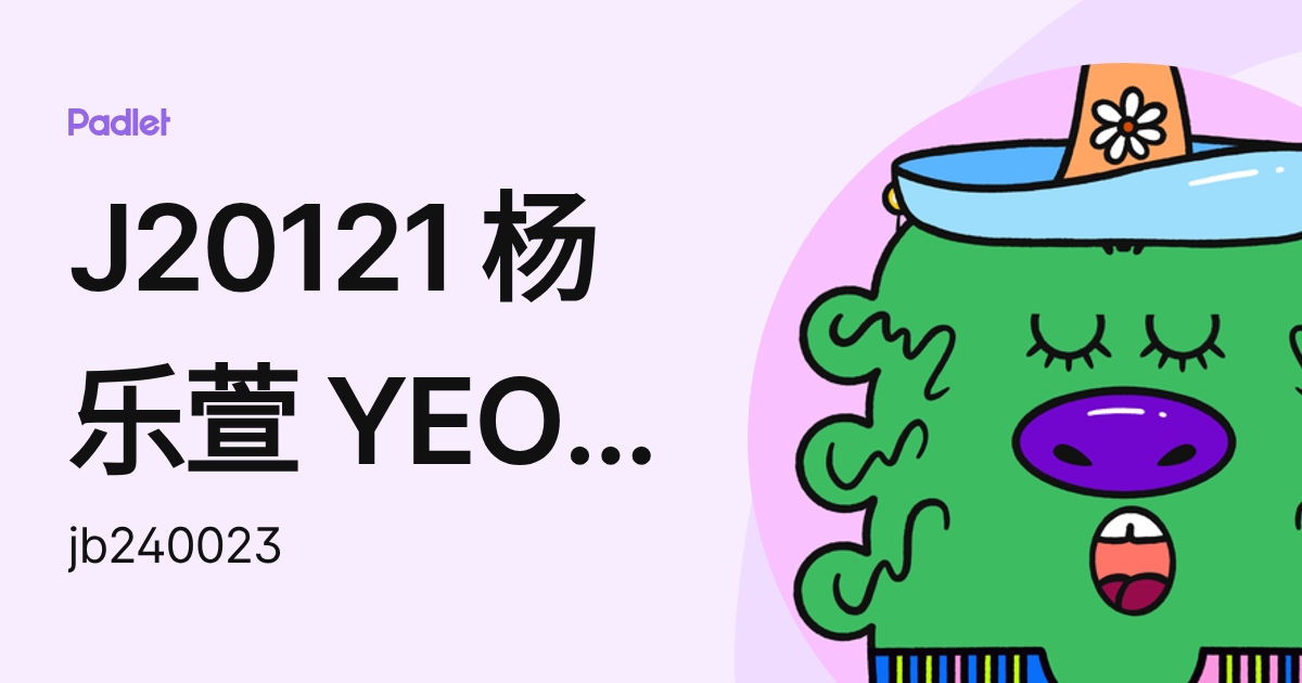 J20121 杨乐萱 YEO LOK HSUEN (jb240023) profile | Padlet